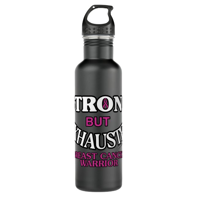 STRONG but EXHAUSTED...Breast Cancer 710 Ml Water Bottle (Front)