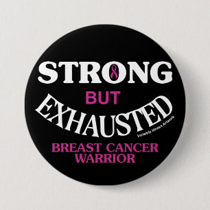 STRONG but EXHAUSTED...Breast Cancer 7.5 Cm Round Badge
