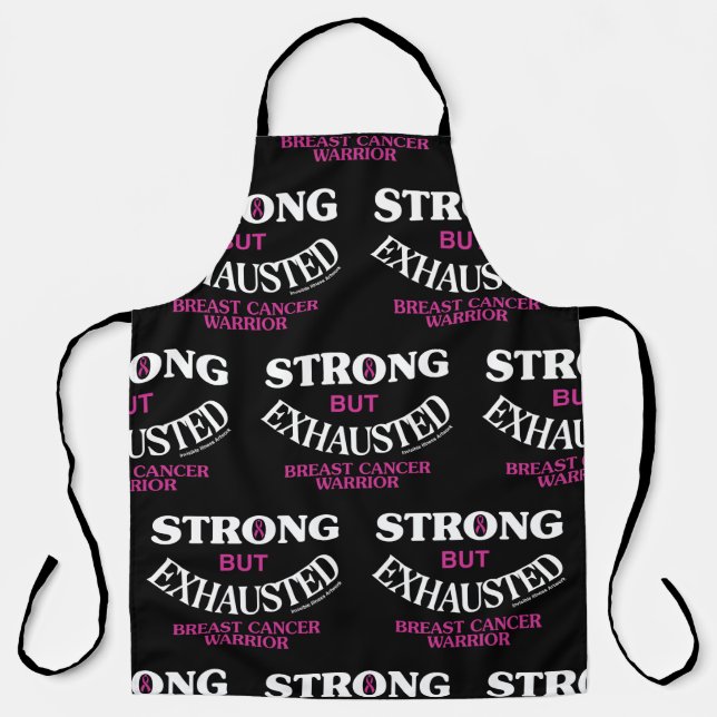 STRONG but EXHAUSTED...Breast Cancer Apron (Front)