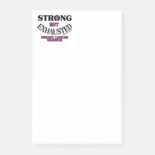 STRONG but EXHAUSTED...Breast Cancer Post-it Notes