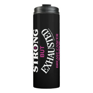 STRONG but EXHAUSTED...Breast Cancer Thermal Tumbler