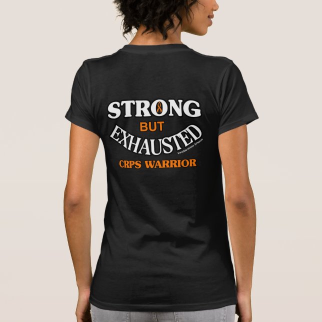 STRONG BUT EXHAUSTED...CRPS T-Shirt (Back)