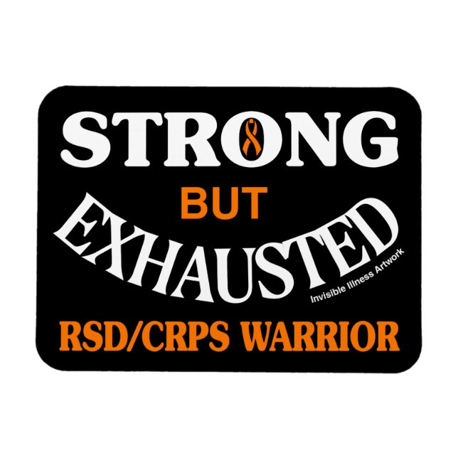 STRONG BUT EXHAUSTED...RSD/CRPS MAGNET (Horizontal)