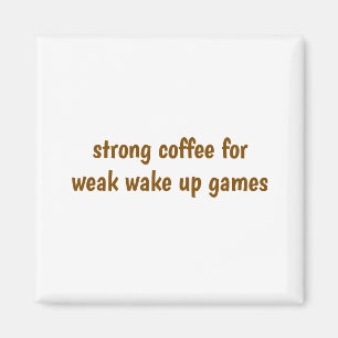 Strong Coffee Magnet