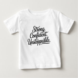 Strong Confident Unstoppable – Women’s Empowerment Baby T-Shirt