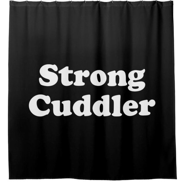 Strong Cuddler Shower Curtain (Front)