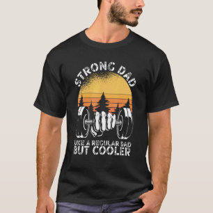 Strong Dad U2013 Strongman Training Weight Lifting T-Shirt