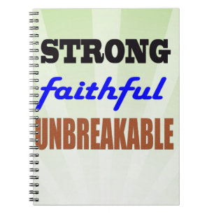 Strong Faithful Unbreakable Notebook