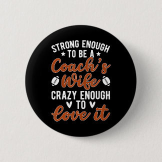 Strong Football Coach's Wife Of A Football Coach 6 Cm Round Badge