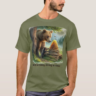 Strong Happy Honey Bear Quote  T-Shirt