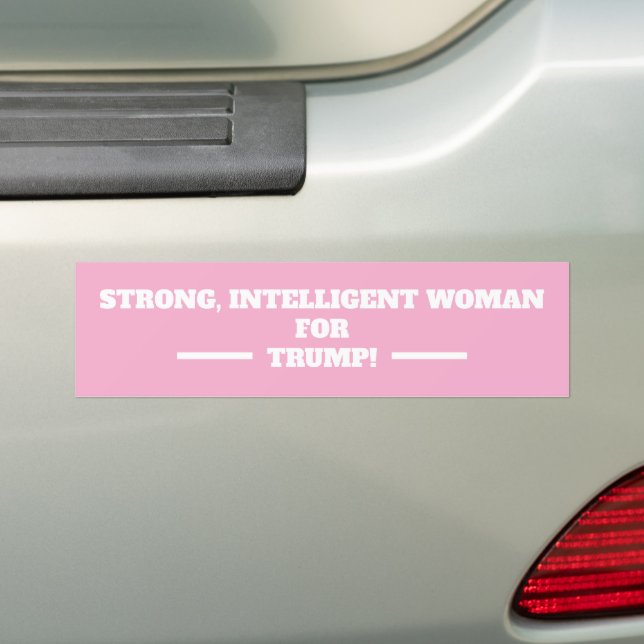 Strong, intelligent woman for Trump! PINK Bumper Sticker (On Car)