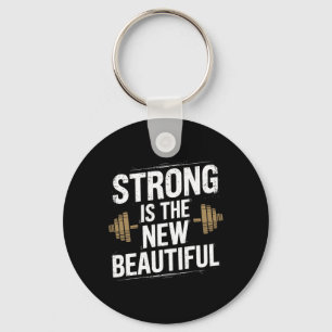 Strong Is The New Beautiful  Key Ring
