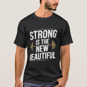 Strong Is The New Beautiful T-Shirt