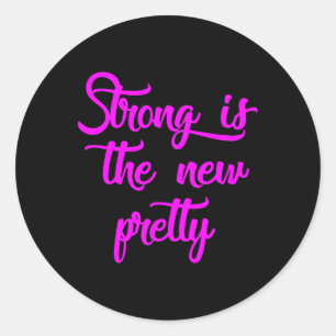 Strong Is The New Pretty - Gym Shirts For Women Classic Round Sticker