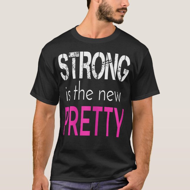 Strong Is The New Pretty Tshirt - Fitness Gym Shir (Front)