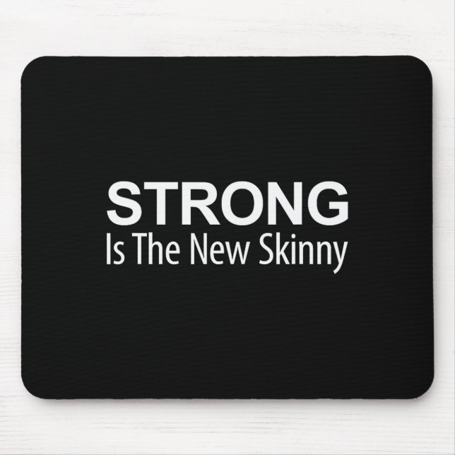 Strong Is The New Skinny -  Mouse Pad (Front)