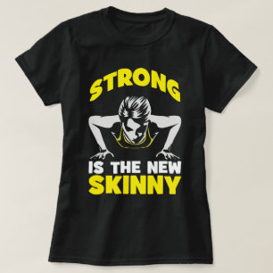 Strong Is The New Skinny - Workout Motivational T-Shirt