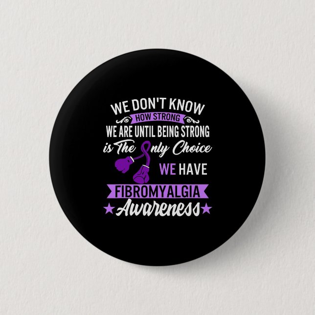 Strong Is The Only Choice Fibromyalgia Awareness 1 6 Cm Round Badge (Front)