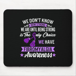 Strong Is The Only Choice Fibromyalgia Awareness 1 Mouse Pad