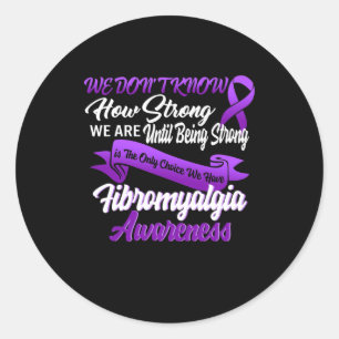 Strong Is The Only Choice Fibromyalgia Awareness G Classic Round Sticker