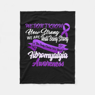 Strong Is The Only Choice Fibromyalgia Awareness G Fleece Blanket