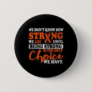 Strong Is The Only Choice Leukaemia Awareness Grap 6 Cm Round Badge