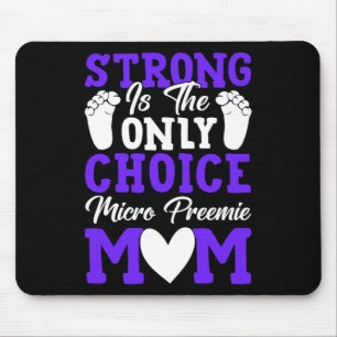 Strong Is The Only Choice Micro Preemie Mum Mother Mouse Pad