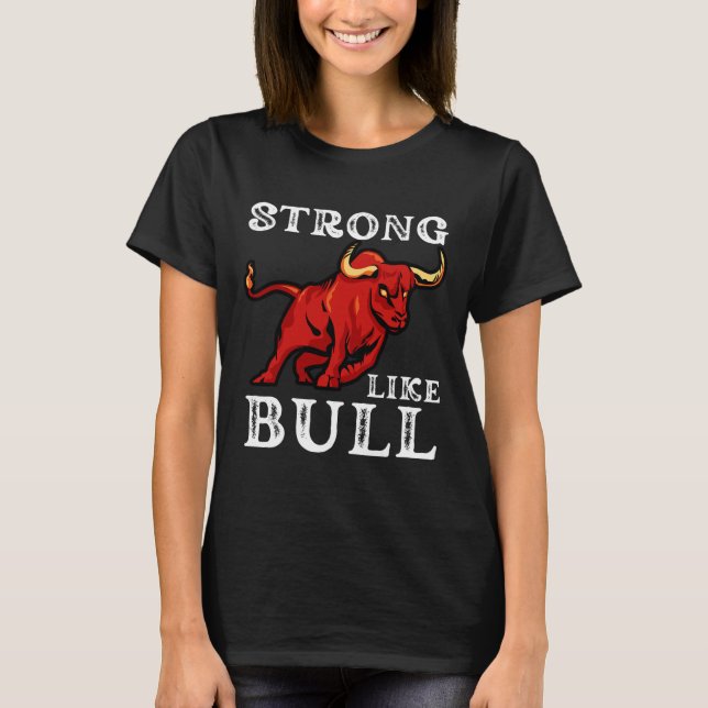 Strong Like A Bull Weight Powerlifting Bodybuildin T-Shirt (Front)