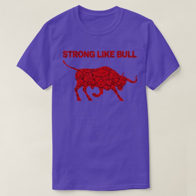 Strong Like Bull 1 T-Shirt (Design Front)