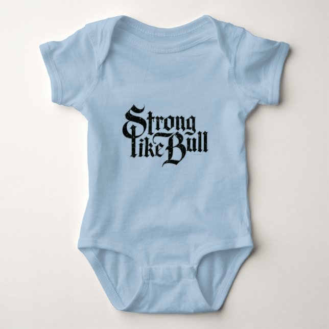 Strong Like Bull Baby Bodysuit (Front)