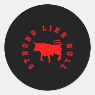 Strong Like Bull Classic Round Sticker
