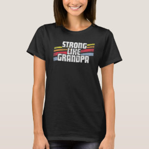 Strong Like Grandpa Sayings Sarcastic Humour Joke T-Shirt