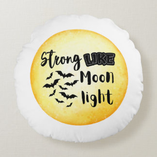 Strong like moonlight halloween round cushion