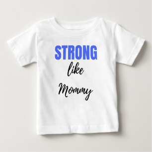 Strong like mummy baby T-Shirt