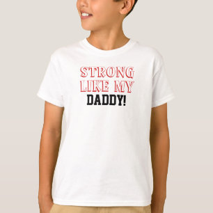 Strong Like My Daddy Kids Shirt