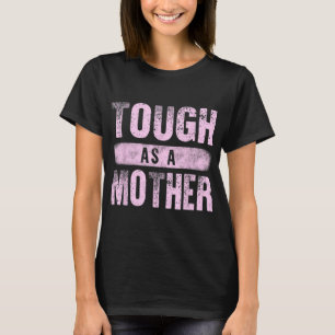Strong Mama Cute Mother's Day Tough As A Mother Mo T-Shirt