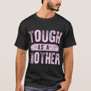Strong Mama Cute Mother's Day Tough As A Mother Mo T-Shirt