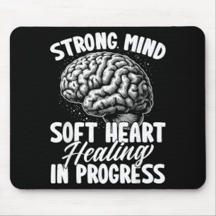 Strong Mind Soft Heart Healing In Progress Mental Mouse Pad