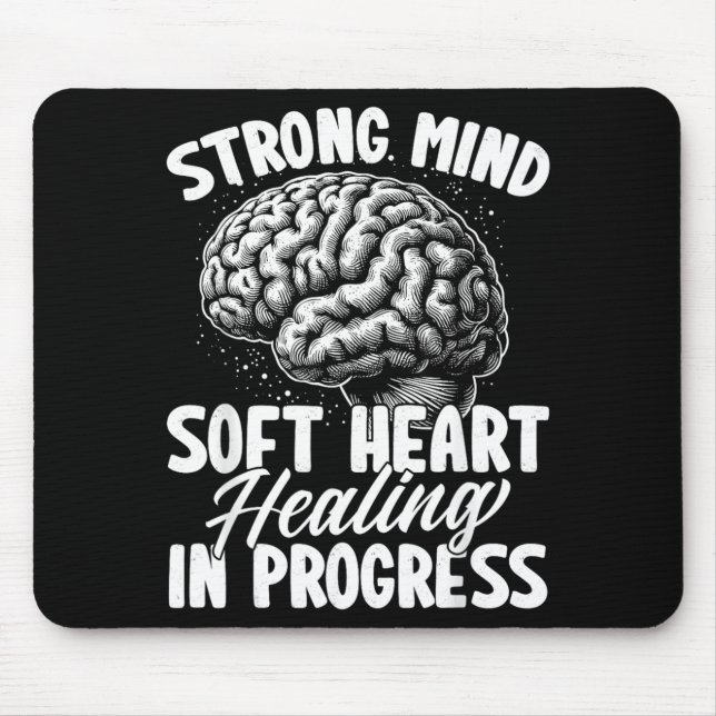 Strong Mind Soft Heart Healing In Progress Mental Mouse Pad (Front)