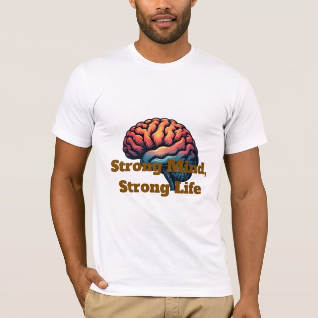 Strong Mind, Strong Life 2 T-Shirt (Front)