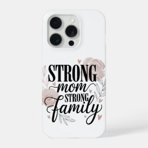 Strong Mum Strong Family Floral Quote Art iPhone 15 Pro Case