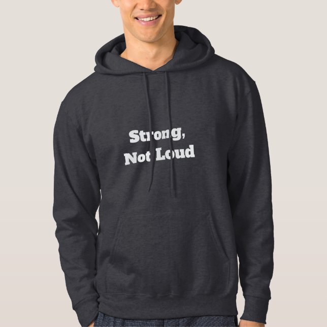 Strong, Not Loud Hoodie (Front)