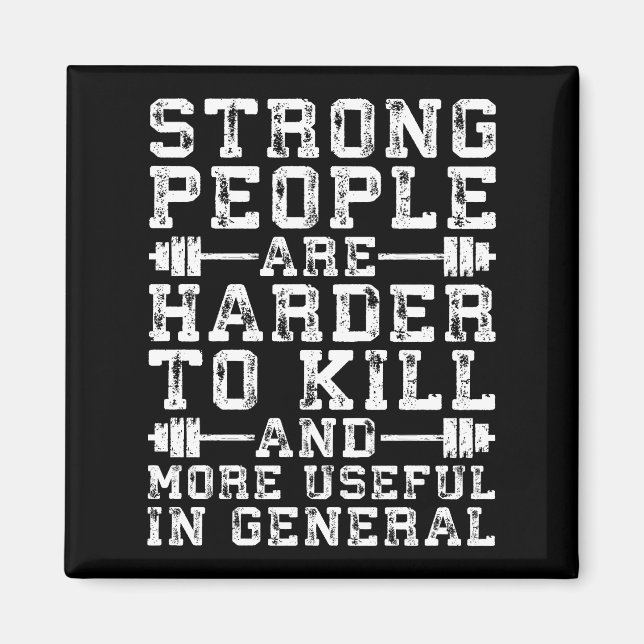 Strong People Are Harder To Kill - Workout Magnet (Front)