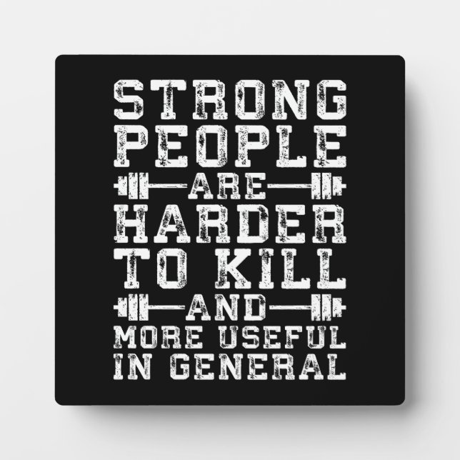 Strong People Are Harder To Kill - Workout Plaque (Front)