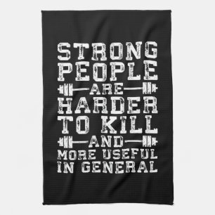 Strong People Are Harder To Kill - Workout Tea Towel