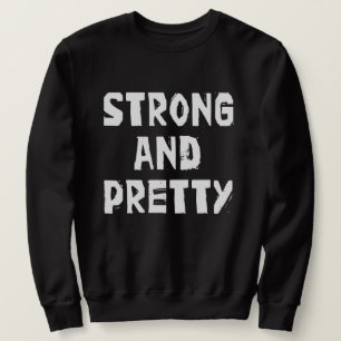 Strong & Pretty-Worlds Strongest Man Sweatshirt