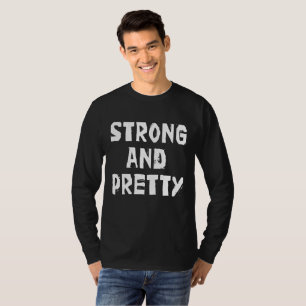 Strong & Pretty-Worlds Strongest Man T-Shirt