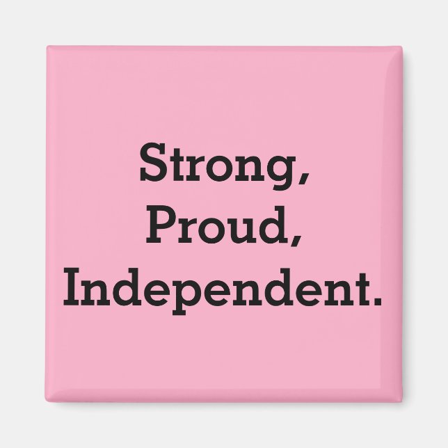 Strong, Proud, Independent Magnet (Front)