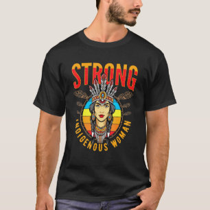 Strong Resilient Indigenous Or Indigenous Peoples T-Shirt