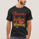 Strong Resilient Indigenous T-Shirt, Native  T-Shirt<br><div class="desc">Strong Resilient Indigenous T-Shirt, Native American Strong Indigenous Woman colourful vintage , Are you proud of your traditional Native American roots! We designed these Indigenous tee for everyone who loves tribal indian culture pow wow nevada dancing, haidas, tipi tiny house, feather headdress, Lakota Sioux, cherokee warriors, Native indian Chief this...</div>